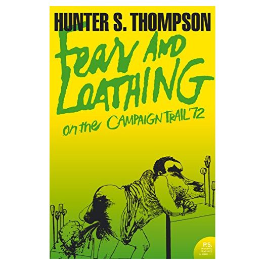 Fear and Loathing on the Campaign Trail ’72 (Harper Perennial Modern Classics)